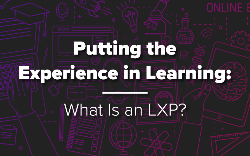 putting-the-experience-in-learning-what-is-an-lxp